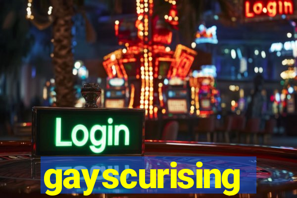 gayscurising