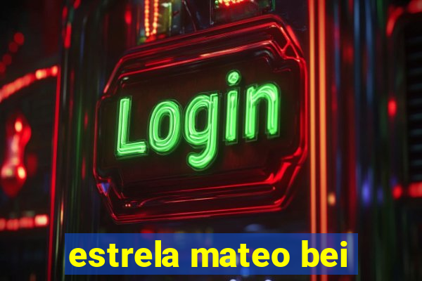 estrela mateo bei