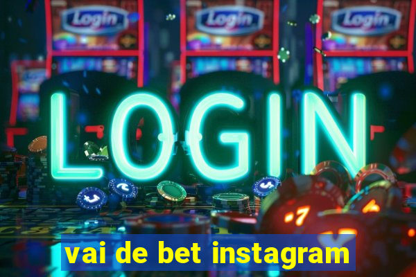 vai de bet instagram