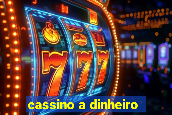 cassino a dinheiro