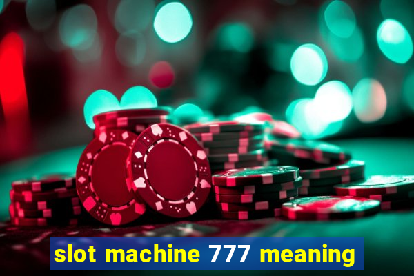 slot machine 777 meaning