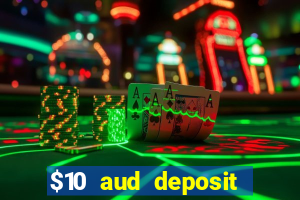 $10 aud deposit online casino