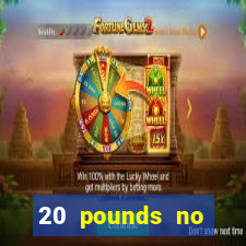 20 pounds no deposit casino