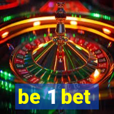 be 1 bet