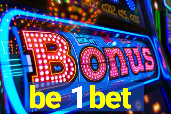 be 1 bet