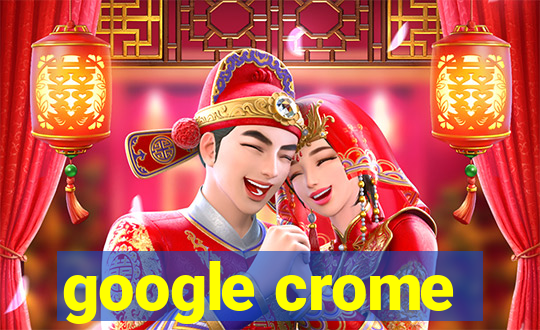 google crome