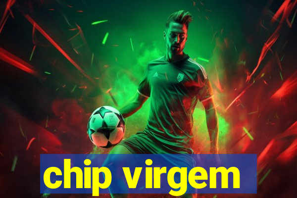 chip virgem