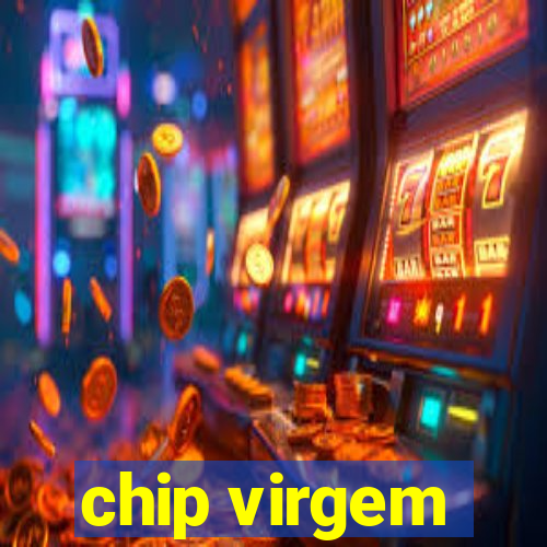 chip virgem