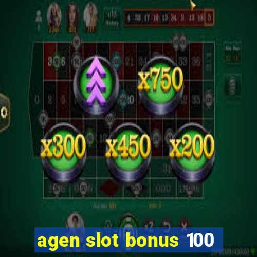 agen slot bonus 100