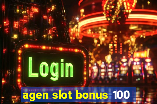 agen slot bonus 100