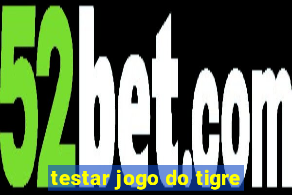 testar jogo do tigre