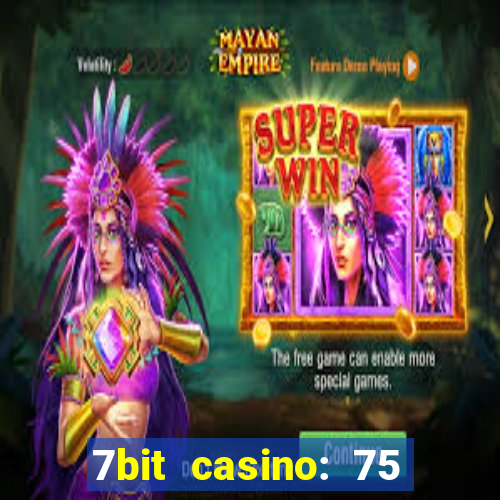 7bit casino: 75 free spins