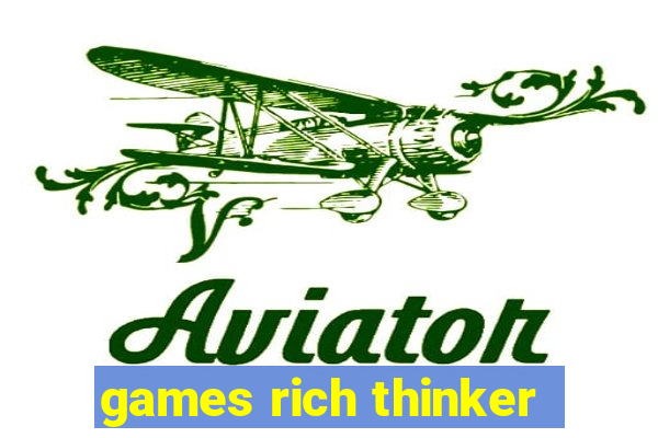 games rich thinker