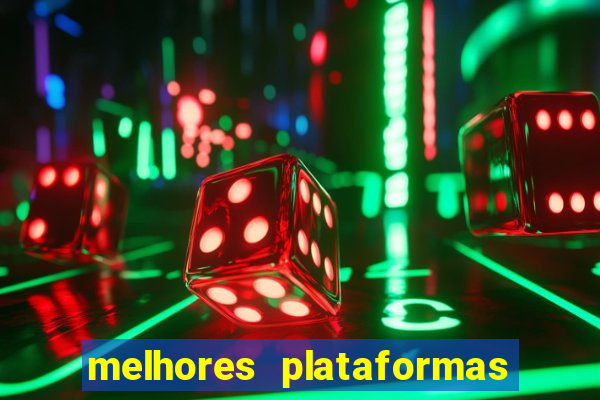 melhores plataformas do jogo do tigrinho