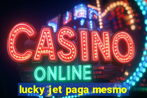 lucky jet paga mesmo