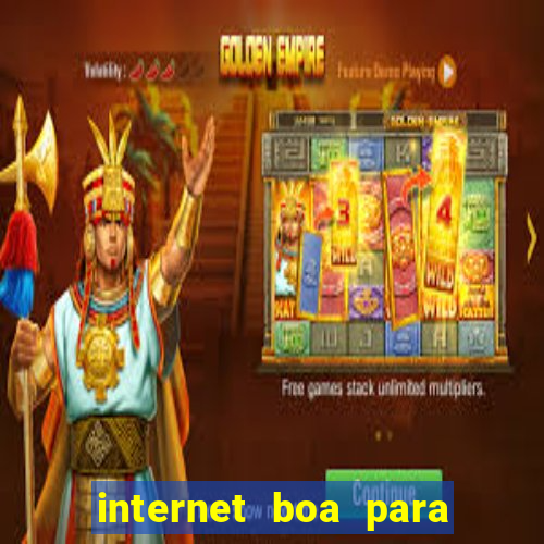 internet boa para jogos online