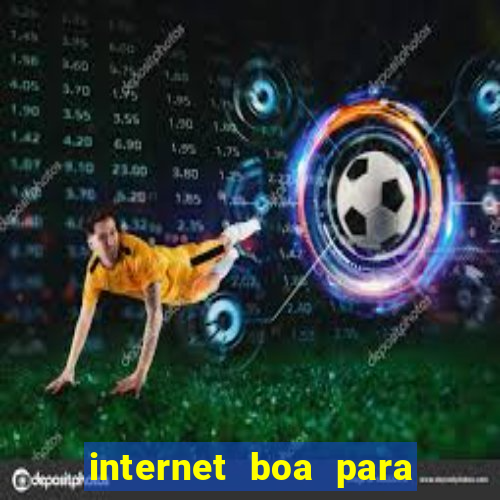 internet boa para jogos online