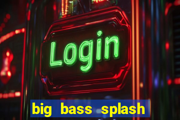 big bass splash slot recenzie