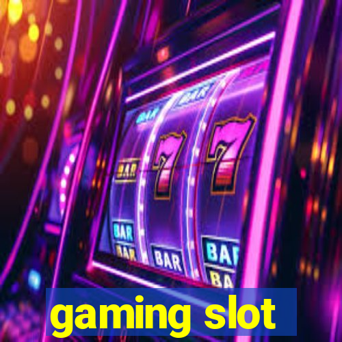 gaming slot