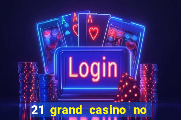 21 grand casino no deposit bonus