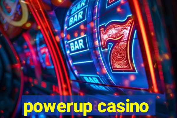 powerup casino