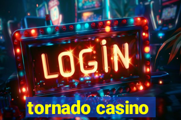 tornado casino