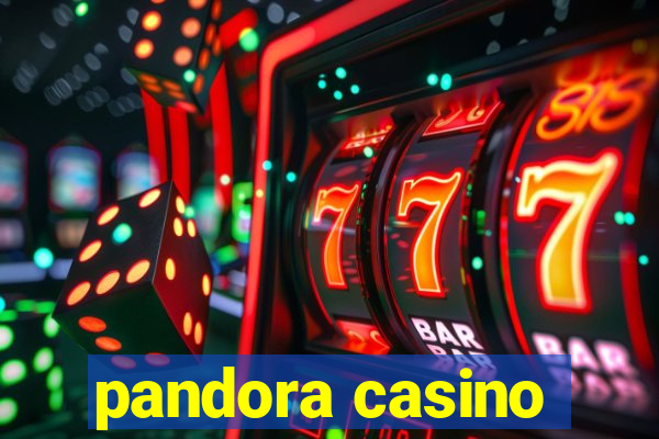 pandora casino