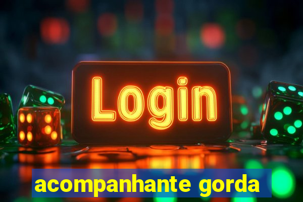 acompanhante gorda