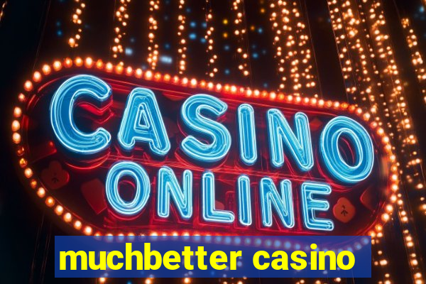 muchbetter casino