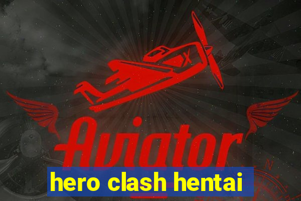 hero clash hentai