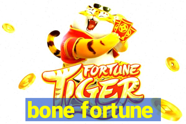 bone fortune