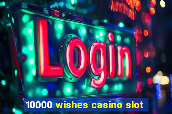 10000 wishes casino slot