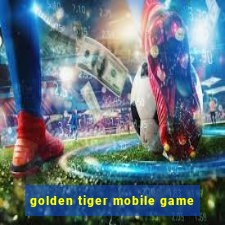 golden tiger mobile game