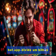 bet.app-divide um bilhão