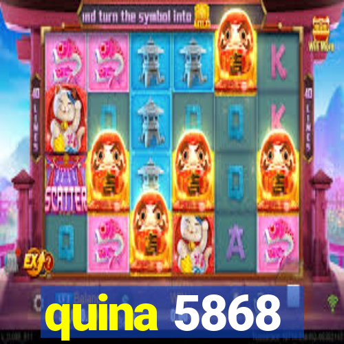 quina 5868