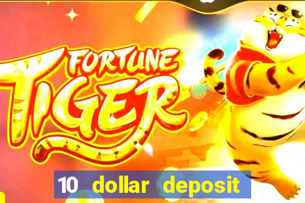 10 dollar deposit bonus casino