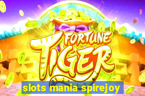 slots mania spirejoy