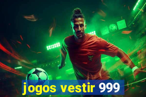 jogos vestir 999