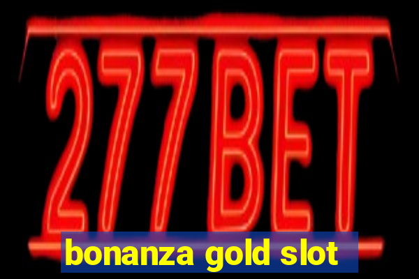 bonanza gold slot