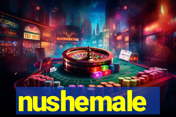 nushemale