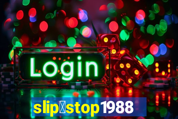 slip＆stop1988