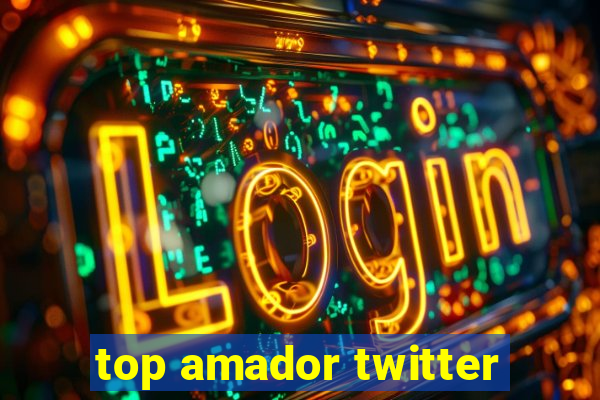 top amador twitter