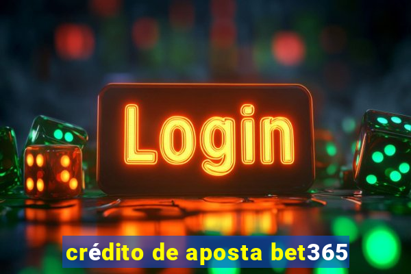 crédito de aposta bet365