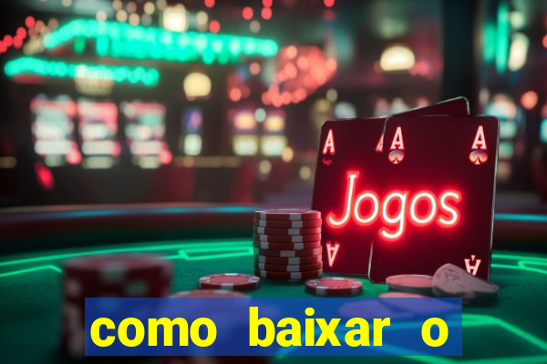 como baixar o aplicativo estrela bet