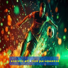 assistir atlético paranaense