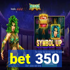 bet 350