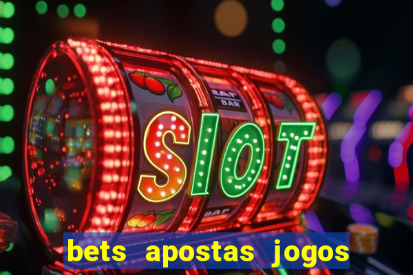 bets apostas jogos de hoje