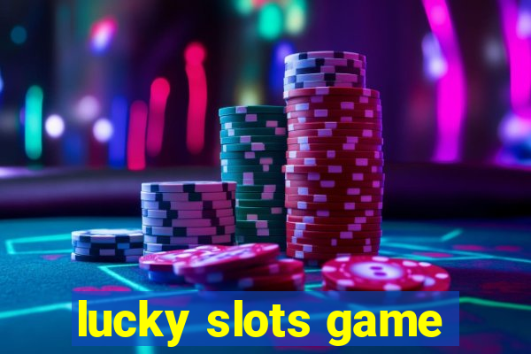 lucky slots game