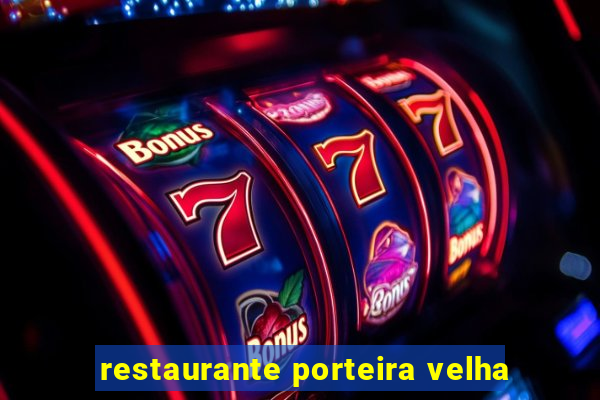 restaurante porteira velha