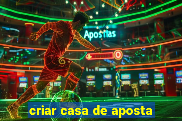 criar casa de aposta